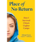 Place of No Return: How I Survived China's Uyghur Camps - Hardcover