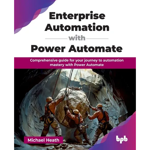 Enterprise Automation with Power Automate: Comprehensive guide for your journey to automation mastery with Power Automate (English Edition) - Paperback
