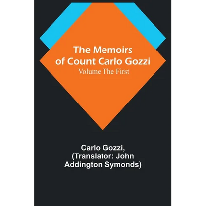 The Memoirs of Count Carlo Gozzi; Volume the First - Paperback