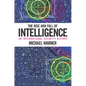 The Rise and Fall of Intelligence: An International Security History - Paperback