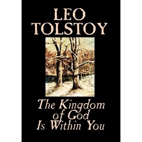 The Kingdom of God Is Within You by Leo Tolstoy, Religion, Philosophy, Theology - Hardcover