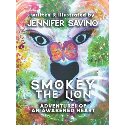 Smokey the Lion: Adventures of an Awakened Heart - Hardcover