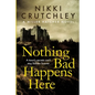 Nothing Bad Happens Here - Paperback