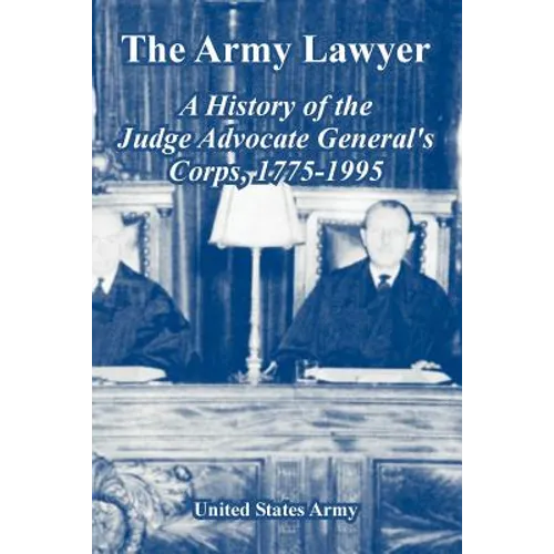 The Army Lawyer: A History of the Judge Advocate General's Corps, 1775-1995 - Paperback