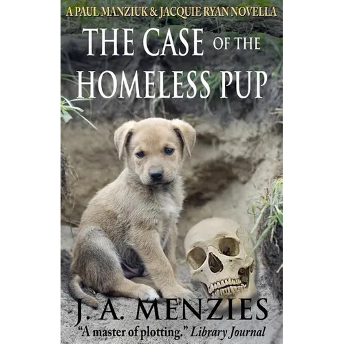The Case of the Homeless Pup: A Paul Manziuk and Jacquie Ryan Novella - Paperback