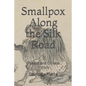Smallpox Along the Silk Road: Disease in Chinese History - Paperback