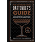 The Complete Home Bartender's Guide: Tools, Ingredients, Techniques, & Recipes for the Perfect Drink - A Cocktail Book - Hardcover