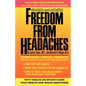 Freedom from Headaches: A Personal Guide for Understanding and Treating Headache, Face, and Neck Pain - Paperback