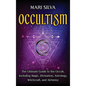 Occultism: The Ultimate Guide to the Occult, Including Magic, Divination, Astrology, Witchcraft, and Alchemy: The Ultimate Guide - Hardcover