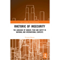 Rhetoric of InSecurity: The Language of Danger, Fear and Safety in National and International Contexts - Paperback