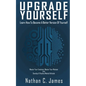 Upgrade Yourself: Learn How to Become A Better Version of Yourself - Paperback
