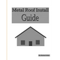 Metal Roof Install Guide - Paperback