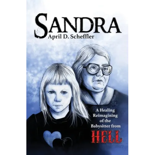 Sandra: A Healing Reimagining of the Babysitter from Hell - Paperback