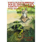 Head Hunters of the Amazon (Annotated edition) - Paperback