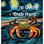 We're Going on a Crab Hunt - Hardcover