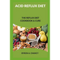 Acid Reflux Diet: The Reflux Diet Cookbook & Cure - Paperback
