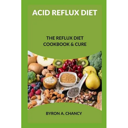 Acid Reflux Diet: The Reflux Diet Cookbook & Cure - Paperback