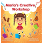 Maria's Creative Workshop: A Story that supports creativity in young children - Hardcover