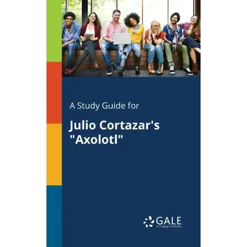 A Study Guide for Julio Cortazar's "Axolotl" - Paperback