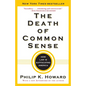 The Death of Common Sense: How Law Is Suffocating America - Paperback