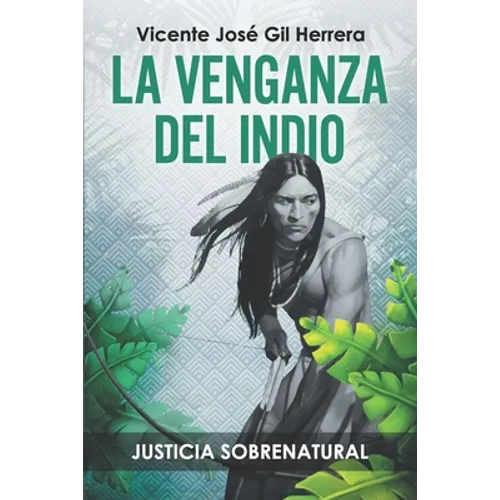 La Venganza del Indio: Justicia Sobrenatural - Paperback