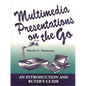 Multimedia Presentations on the Go: An Introduction and Buyer's Guide - Paperback