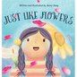 Just Like Flowers - Hardcover