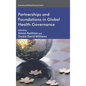 Partnerships and Foundations in Global Health Governance - Hardcover