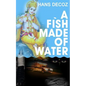 A Fish Made Of Water - Paperback