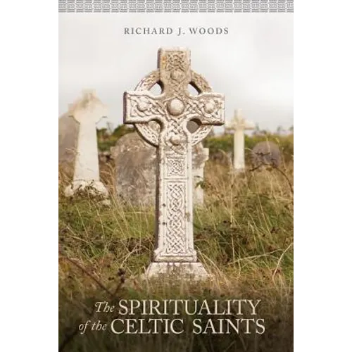 The Spirituality of the Celtic Saints - Paperback