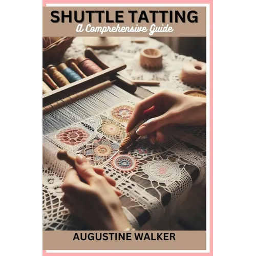 Shuttle tatting: A Comprehensive Guide - Paperback