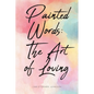 Painted Words: The Art of Loving - Paperback