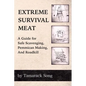 Extreme Survival Meat: A Guide for Safe Scavenging, Pemmican Making, and Roadkill - Paperback