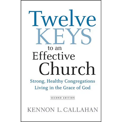Twelve Keys to an Effective Church: Strong, Healthy Congregations Living in the Grace of God - Hardcover