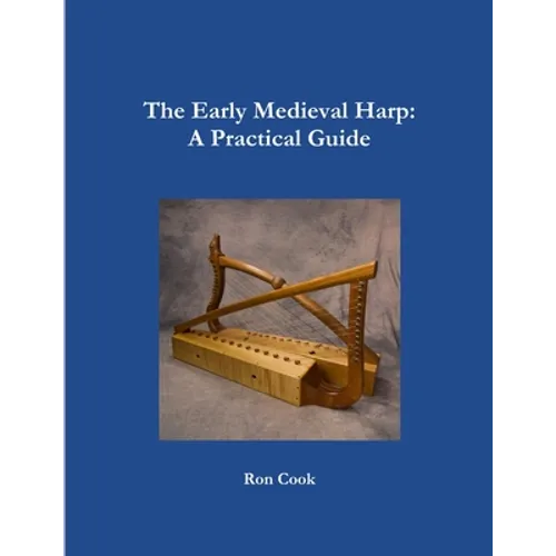 The Early Medieval Harp: A Practical Guide - Paperback