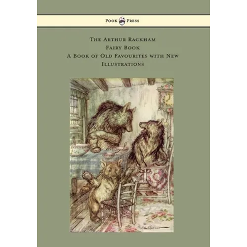 The Arthur Rackham Fairy Book - A Book of Old Favourites with New Illustrations - Paperback