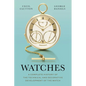 Watches: A Complete History of the Technical and Decorative Development of the Watch - Hardcover