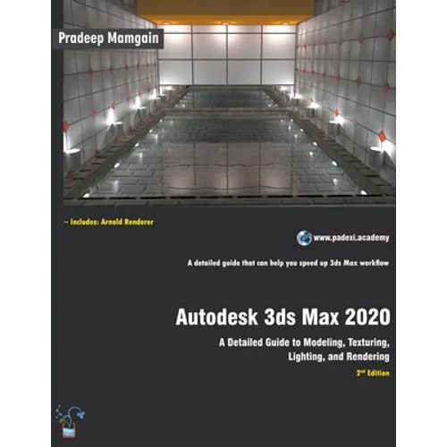 Autodesk 3ds Max 2020: A Detailed Guide to Modeling, Texturing, Lighting, and Rendering - Paperback