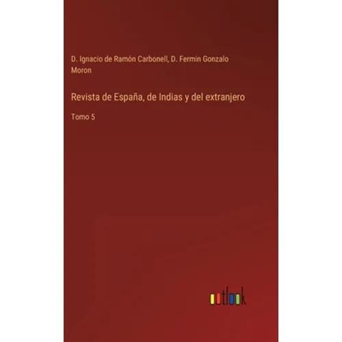 Revista de España, de Indias y del extranjero: Tomo 5 - Hardcover
