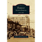 Fargo, North Dakota: 1870-1940 - Hardcover