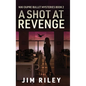 A Shot at Revenge - Hardcover