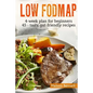 Low-FODMAP diet: The Complete Guide And Cookbook For Beginners, With 4-week Meal Plan And 45 Easy And Healthy Gut-friendly Recipes - Paperback