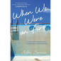 When We Were on Fire: A Memoir of Consuming Faith, Tangled Love, and Starting Over - Paperback