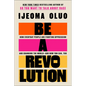 Be a Revolution: How Everyday People Are Fighting Oppression and Changing the World--And How You Can, Too - Hardcover