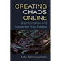 Creating Chaos Online: Disinformation and Subverted Post-Publics - Paperback