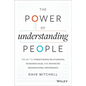 The Power of Understanding People: The Key to Strengthening Relationships, Increasing Sales, and Enhancing Organizational Performance - Hardcover