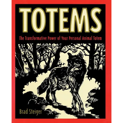 Totems: The Transformative Power of Your Personal Animal Totem - Paperback