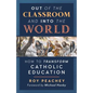 Out of the Classroom and into the World: How to Transform Catholic Education - Paperback