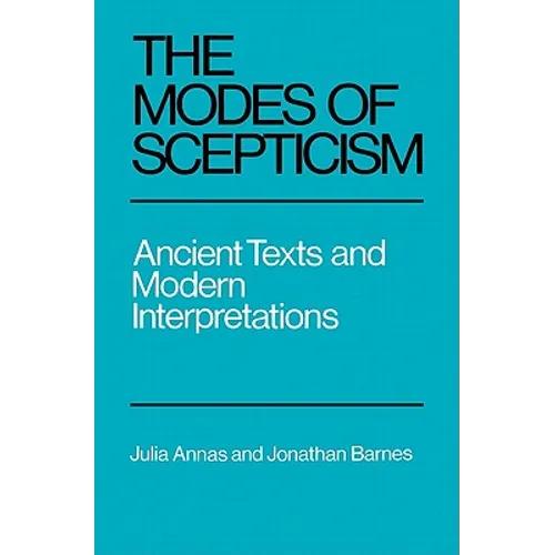 The Modes of Scepticism: Ancient Texts and Modern Interpretations - Paperback