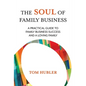 The Soul of Family Business: A Practical Guide to Family Business and a Loving Family - Paperback